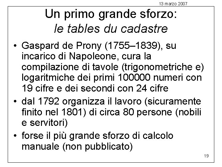 13 marzo 2007 Un primo grande sforzo: le tables du cadastre • Gaspard de