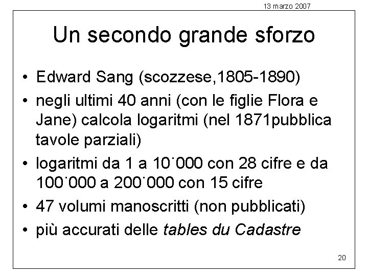 13 marzo 2007 Un secondo grande sforzo • Edward Sang (scozzese, 1805 -1890) •