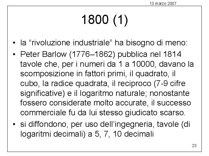 13 marzo 2007 1800 (1) • la “rivoluzione industriale” ha bisogno di meno: •