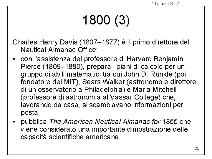 13 marzo 2007 1800 (3) Charles Henry Davis (1807– 1877) è il primo direttore