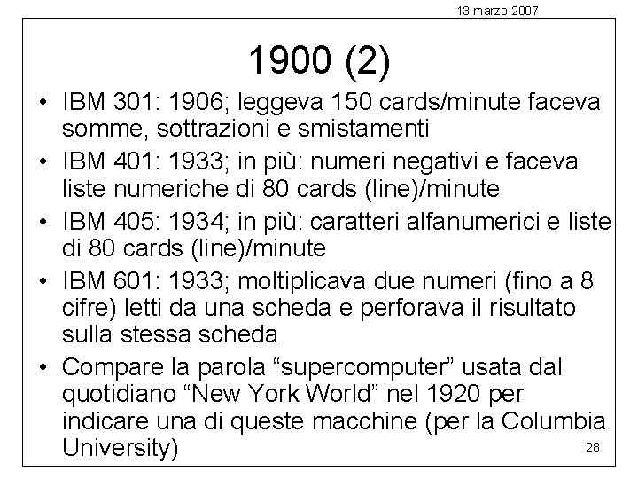 13 marzo 2007 1900 (2) • IBM 301: 1906; leggeva 150 cards/minute faceva somme,