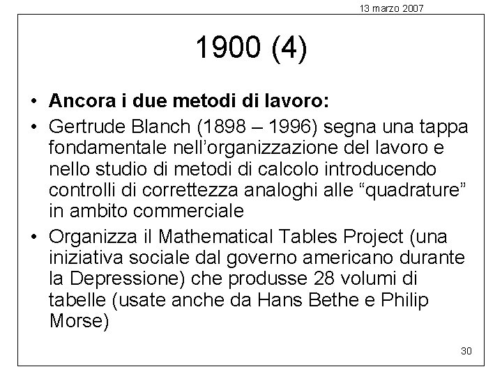 13 marzo 2007 1900 (4) • Ancora i due metodi di lavoro: • Gertrude