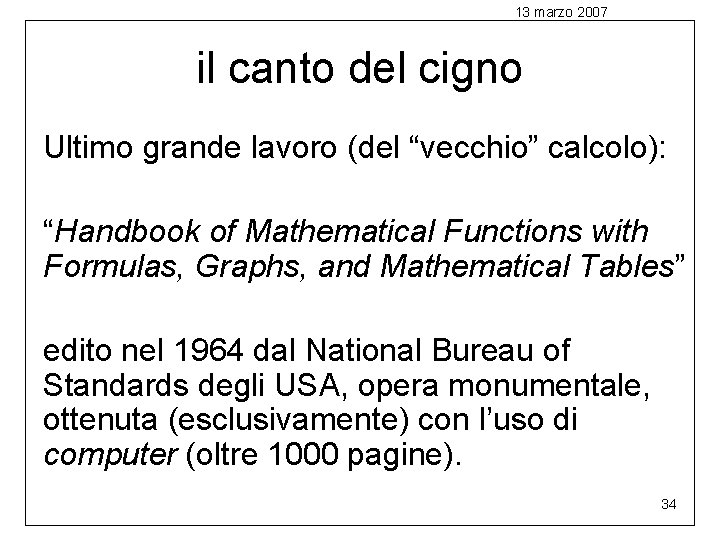 13 marzo 2007 il canto del cigno Ultimo grande lavoro (del “vecchio” calcolo): “Handbook