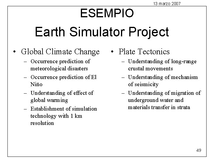 13 marzo 2007 ESEMPIO Earth Simulator Project • Global Climate Change – Occurrence prediction