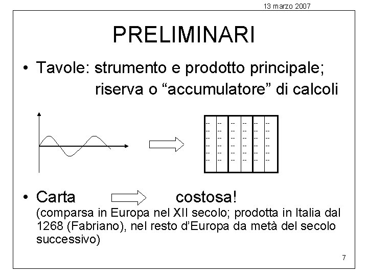 13 marzo 2007 PRELIMINARI • Tavole: strumento e prodotto principale; riserva o “accumulatore” di