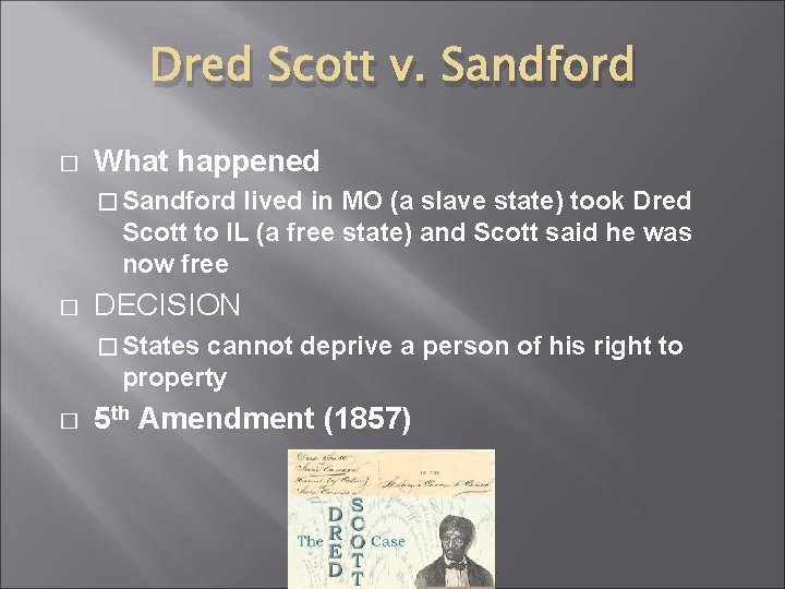 Dred Scott v. Sandford � What happened � Sandford lived in MO (a slave