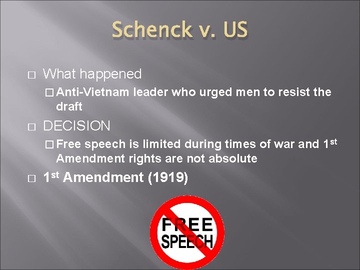 Schenck v. US � What happened � Anti-Vietnam leader who urged men to resist