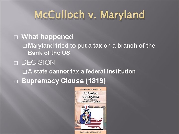 Mc. Culloch v. Maryland � What happened � Maryland tried to put a tax