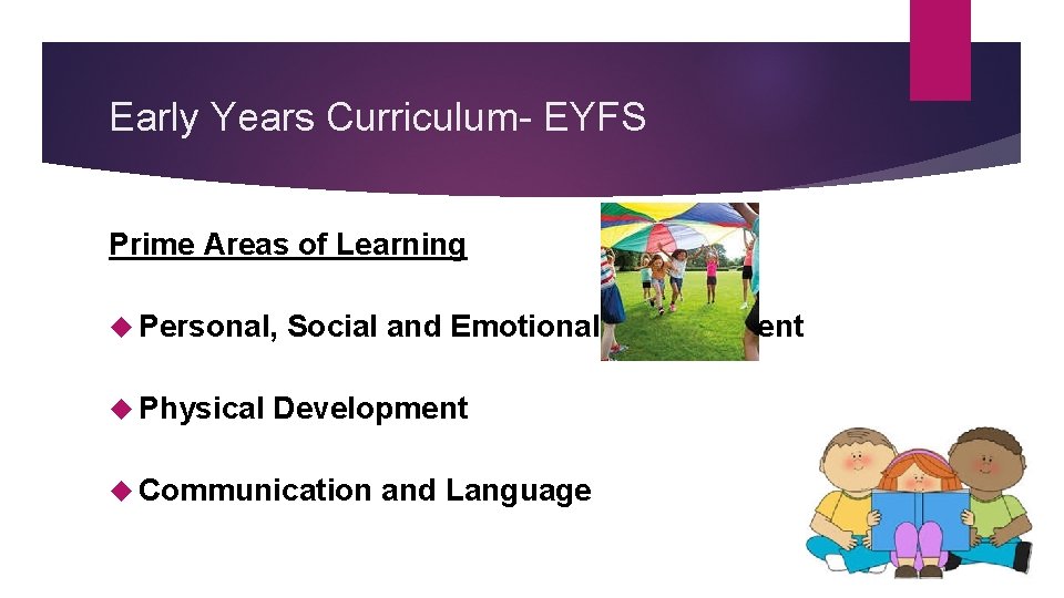 Early Years Curriculum- EYFS Prime Areas of Learning Personal, Physical Social and Emotional Development Early Years Curriculum- EYFS Prime Areas of Learning Personal, Physical Social and Emotional Development