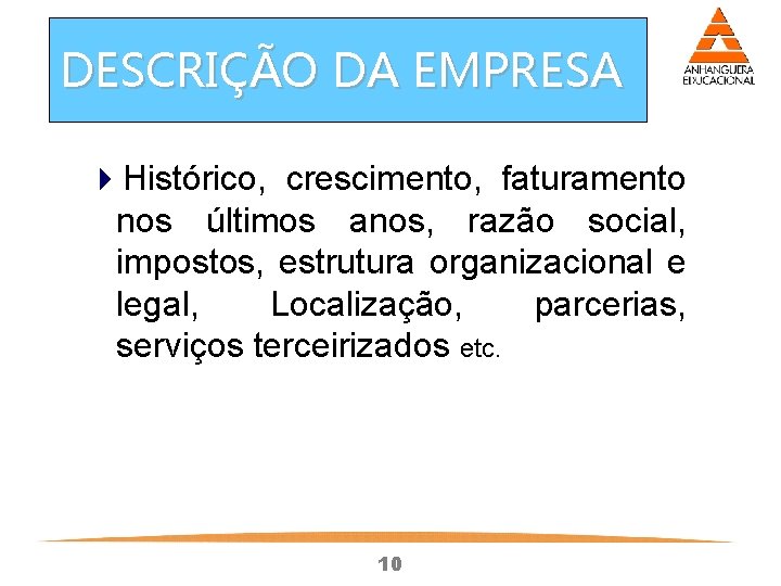 DESCRIÇÃO DA EMPRESA 4 Histórico, crescimento, faturamento nos últimos anos, razão social, impostos, estrutura