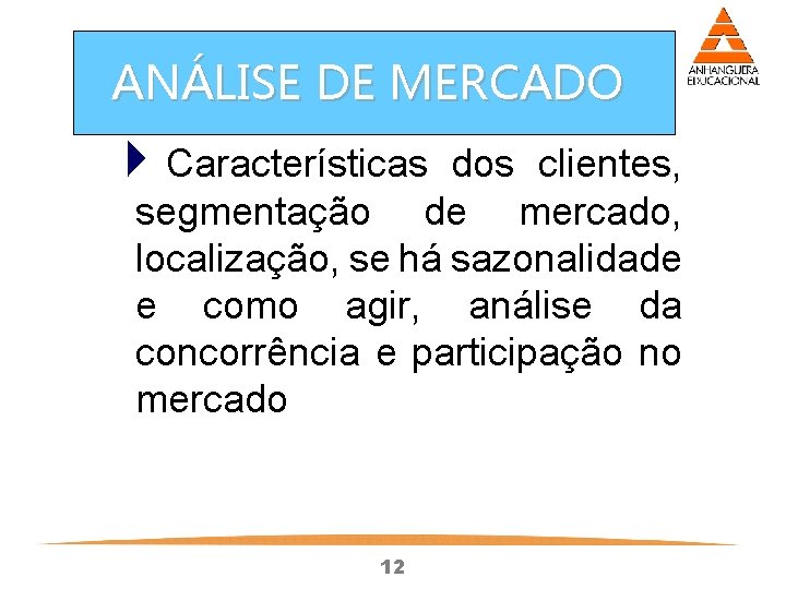 ANÁLISE DE MERCADO 4 Características dos clientes, segmentação de mercado, localização, se há sazonalidade