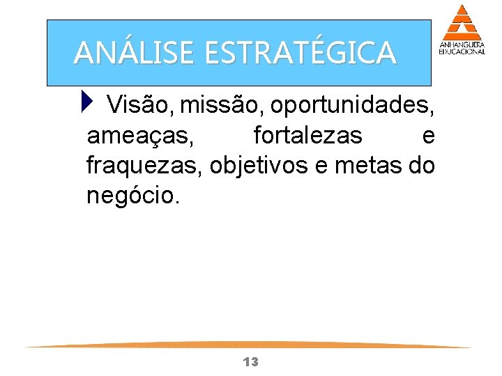 ANÁLISE ESTRATÉGICA 4 Visão, missão, oportunidades, ameaças, fortalezas e fraquezas, objetivos e metas do