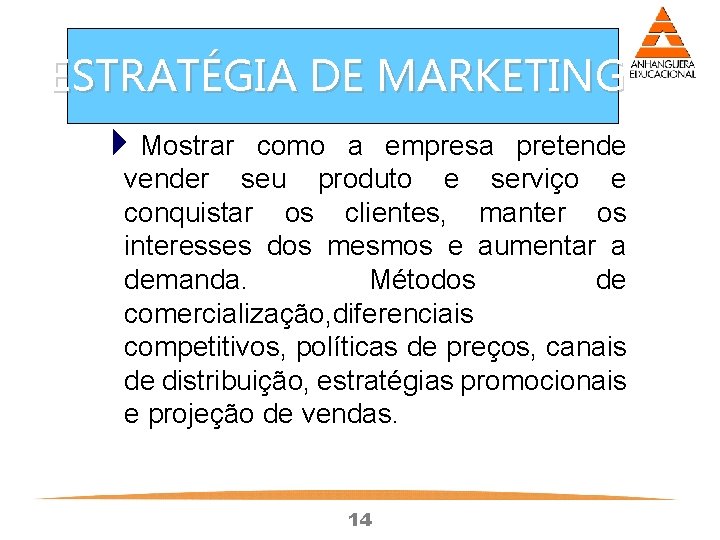 ESTRATÉGIA DE MARKETING 4 Mostrar como a empresa pretende vender seu produto e serviço