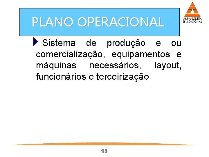 PLANO OPERACIONAL 4 Sistema de produção e ou comercialização, equipamentos e máquinas necessários, layout,