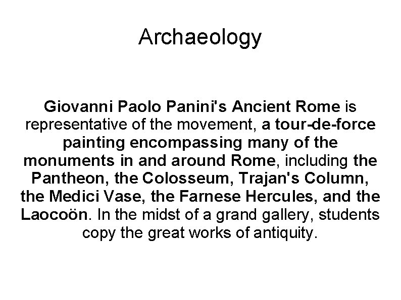 Archaeology Giovanni Paolo Panini's Ancient Rome is representative of the movement, a tour-de-force painting