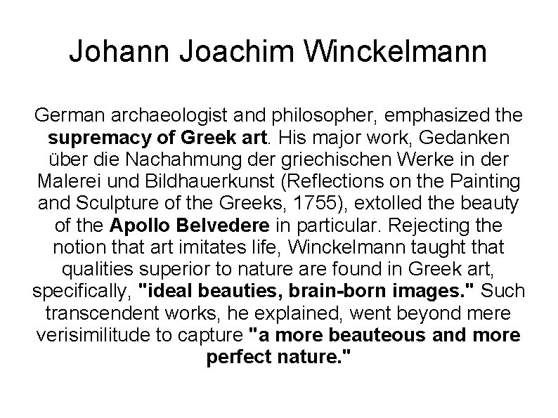 Johann Joachim Winckelmann German archaeologist and philosopher, emphasized the supremacy of Greek art. His
