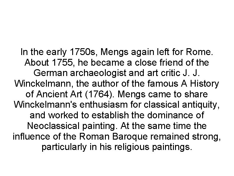 In the early 1750 s, Mengs again left for Rome. About 1755, he became