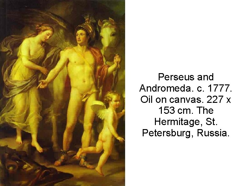Perseus and Andromeda. c. 1777. Oil on canvas. 227 x 153 cm. The Hermitage,