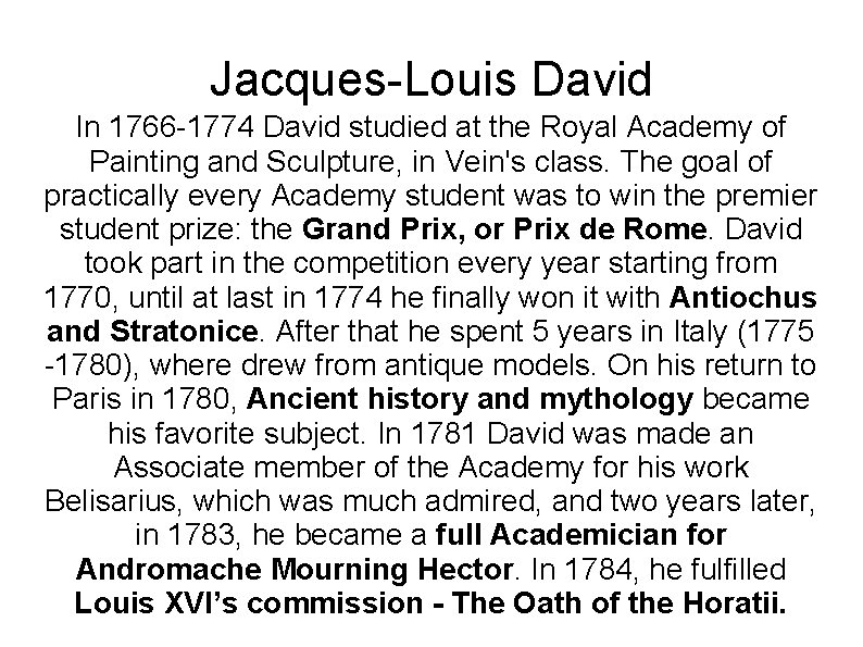 Jacques-Louis David In 1766 -1774 David studied at the Royal Academy of Painting and