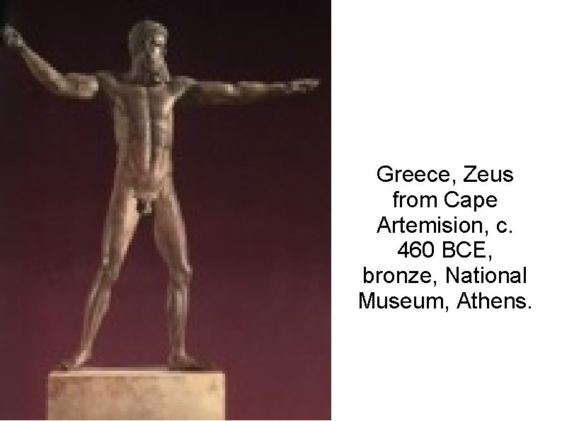 Greece, Zeus from Cape Artemision, c. 460 BCE, bronze, National Museum, Athens. 