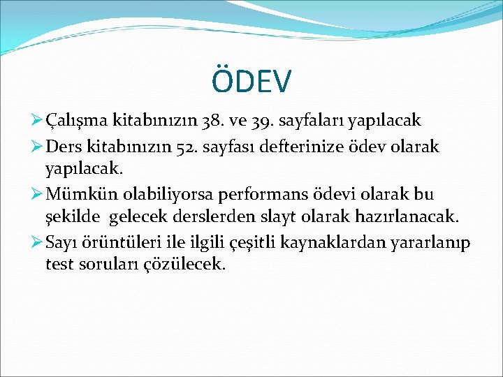 ÖDEV Ø Çalışma kitabınızın 38. ve 39. sayfaları yapılacak Ø Ders kitabınızın 52. sayfası