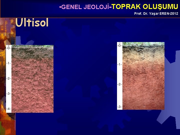  • GENEL JEOLOJİ-TOPRAK OLUŞUMU Ultisol Prof. Dr. Yaşar EREN-2012 