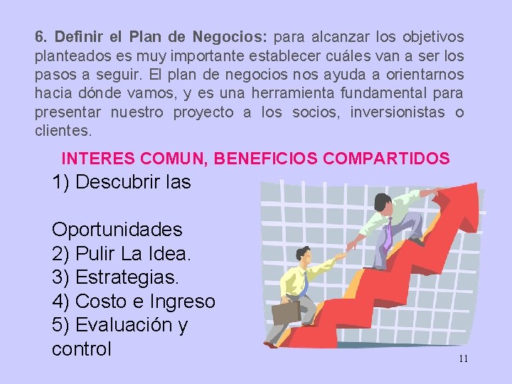 6. Definir el Plan de Negocios: para alcanzar los objetivos planteados es muy importante