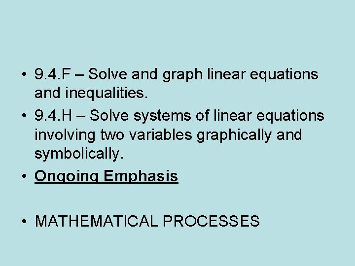  • 9. 4. F – Solve and graph linear equations and inequalities. •