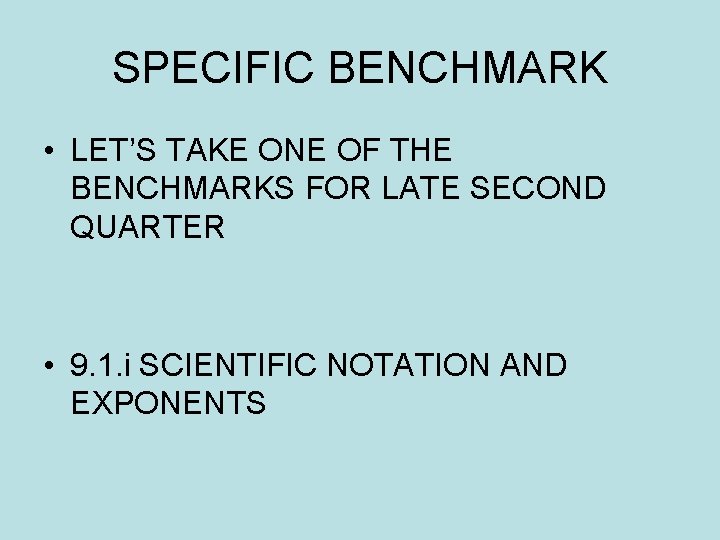 SPECIFIC BENCHMARK • LET’S TAKE ONE OF THE BENCHMARKS FOR LATE SECOND QUARTER •