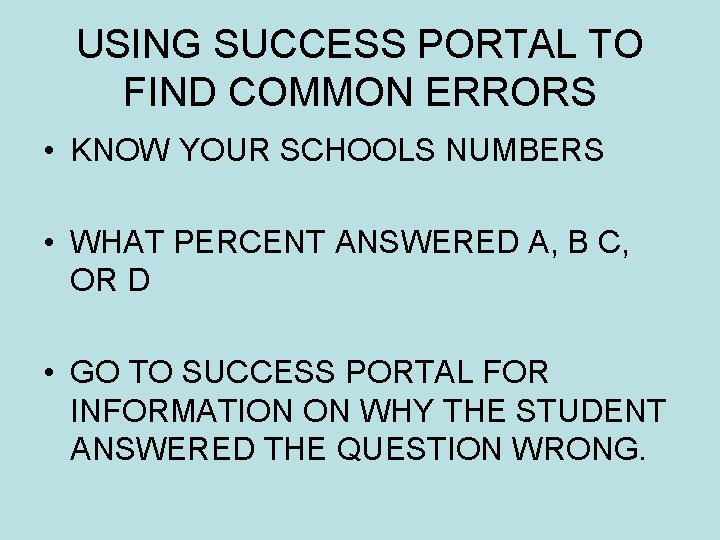 USING SUCCESS PORTAL TO FIND COMMON ERRORS • KNOW YOUR SCHOOLS NUMBERS • WHAT