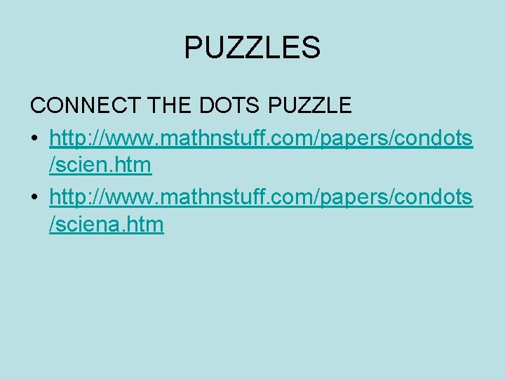 PUZZLES CONNECT THE DOTS PUZZLE • http: //www. mathnstuff. com/papers/condots /scien. htm • http: