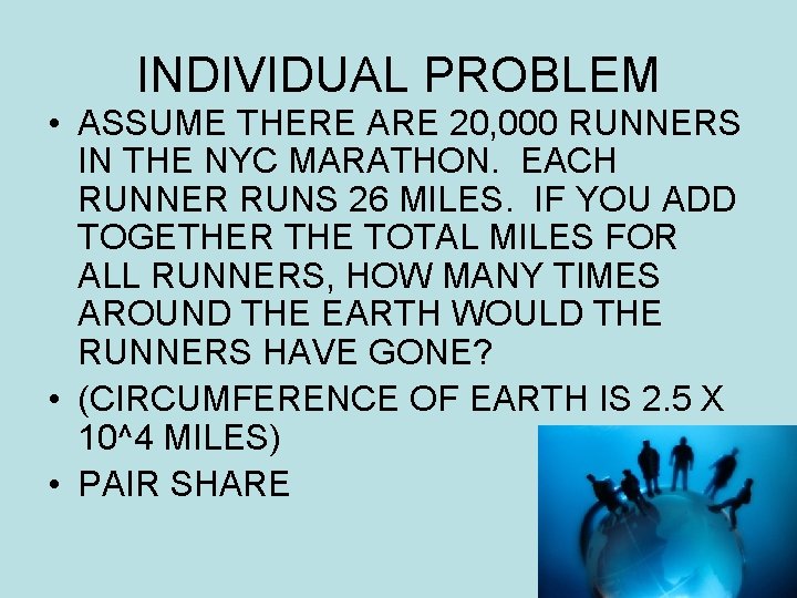 INDIVIDUAL PROBLEM • ASSUME THERE ARE 20, 000 RUNNERS IN THE NYC MARATHON. EACH