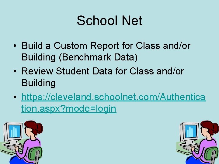 School Net • Build a Custom Report for Class and/or Building (Benchmark Data) •