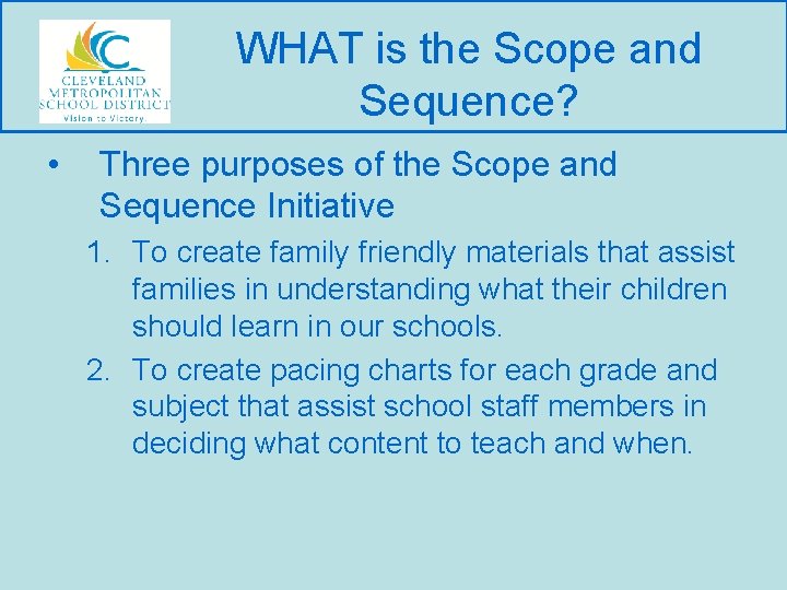 WHAT is the Scope and Sequence? • Three purposes of the Scope and Sequence