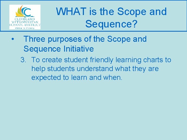 WHAT is the Scope and Sequence? • Three purposes of the Scope and Sequence