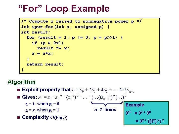 “For” Loop Example /* Compute x raised to nonnegative power p */ int ipwr_for(int