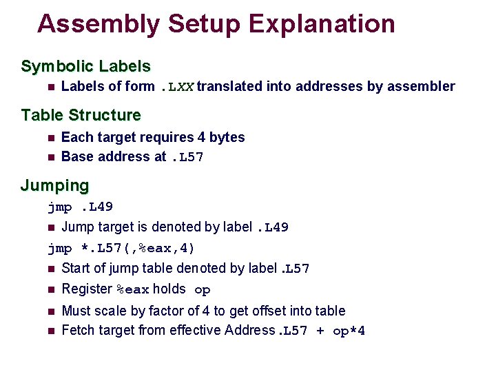 Assembly Setup Explanation Symbolic Labels n Labels of form. LXX translated into addresses by