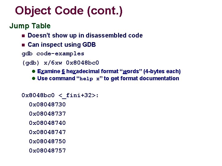 Object Code (cont. ) Jump Table n Doesn’t show up in disassembled code Can