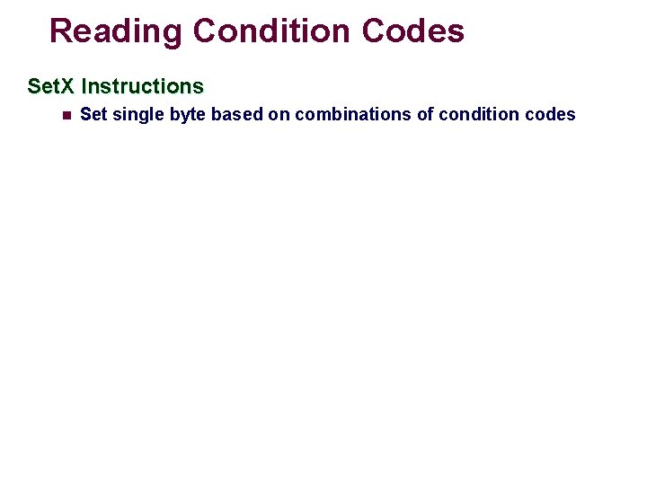 Reading Condition Codes Set. X Instructions n Set single byte based on combinations of