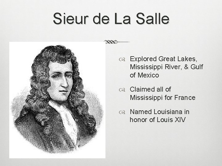 Sieur de La Salle Explored Great Lakes, Mississippi River, & Gulf of Mexico Claimed
