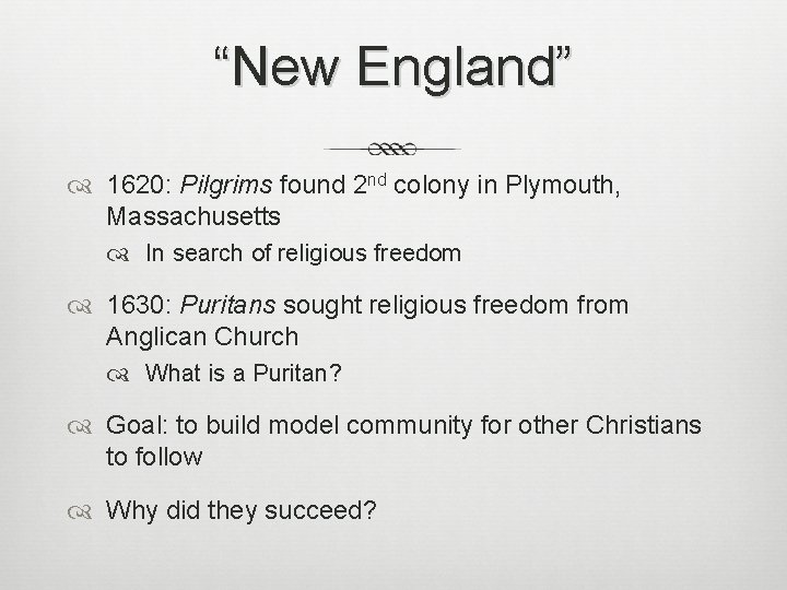 “New England” 1620: Pilgrims found 2 nd colony in Plymouth, Massachusetts In search of
