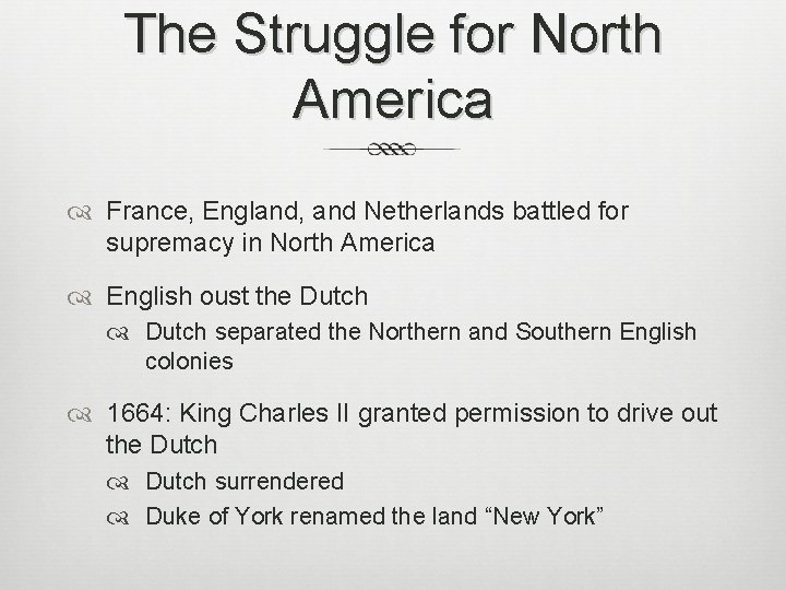 The Struggle for North America France, England, and Netherlands battled for supremacy in North