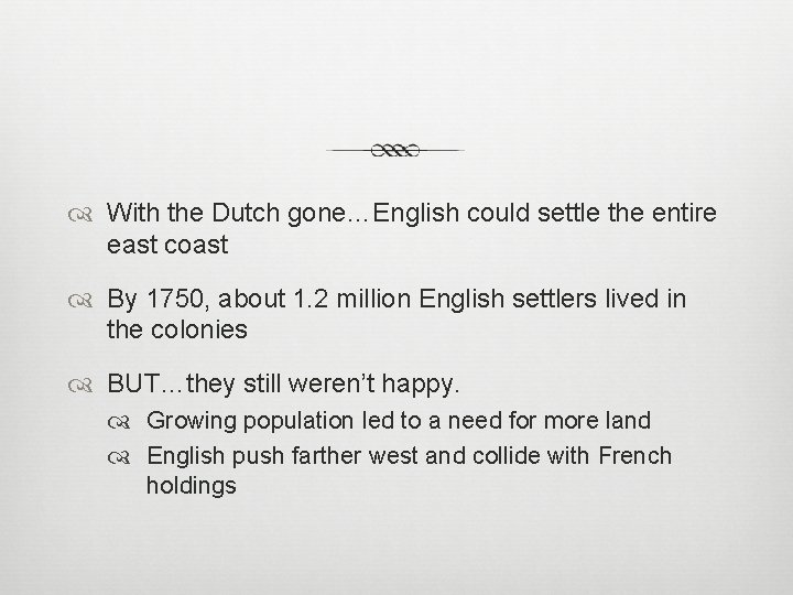  With the Dutch gone…English could settle the entire east coast By 1750, about