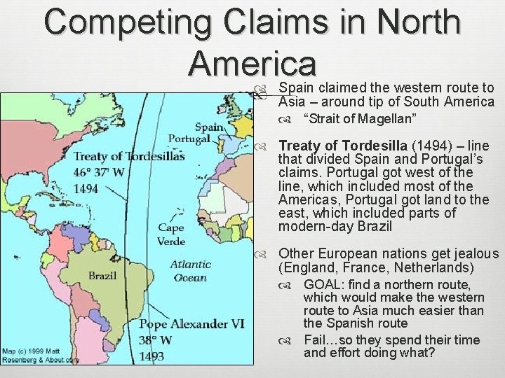 Competing Claims in North America Spain claimed the western route to Asia – around