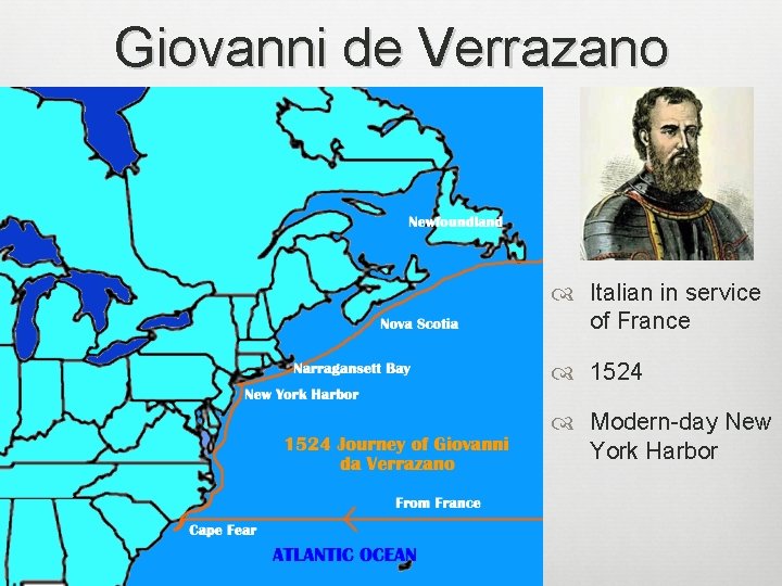Giovanni de Verrazano Italian in service of France 1524 Modern-day New York Harbor 
