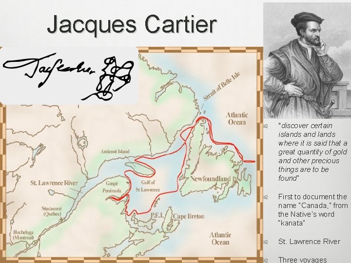 Jacques Cartier "discover certain islands and lands where it is said that a great
