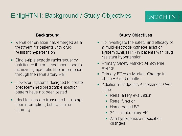 Enlig. HTN I: Background / Study Objectives Background § Renal denervation has emerged as