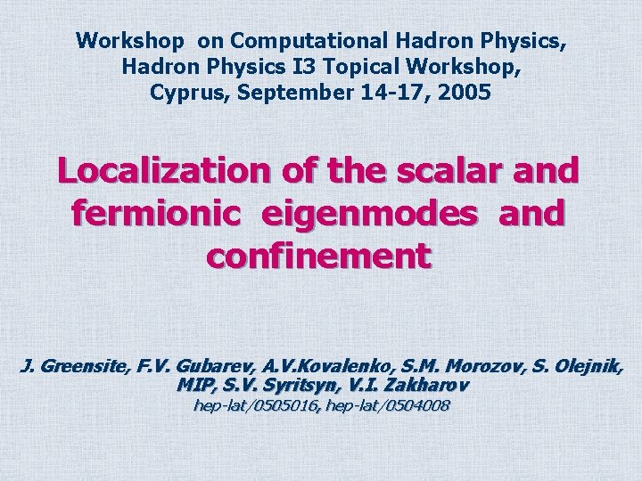 Workshop on Computational Hadron Physics, Hadron Physics I 3 Topical Workshop, Cyprus, September 14