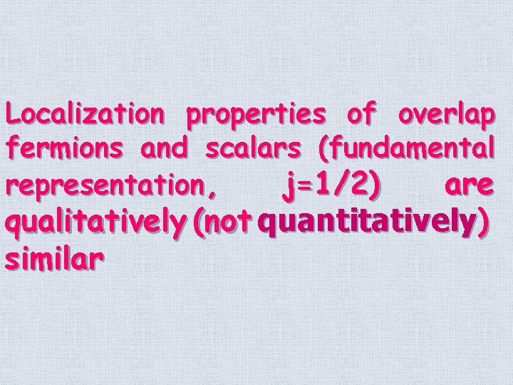 Localization properties of overlap fermions and scalars (fundamental representation, j=1/2) are qualitatively (not quantitatively)