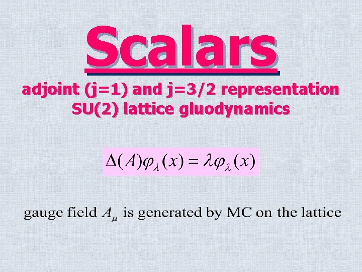 Scalars adjoint (j=1) and j=3/2 representation SU(2) lattice gluodynamics 